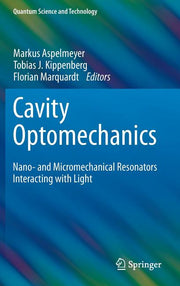 Cavity Optomechanics: Nano- And Micromechanical Resonators Interacting with Light (2014)