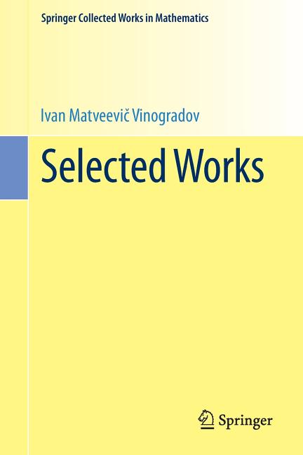 Selected Works: Prepared by the Steklov Mathematical Institute of the Academy of Sciences of the USSR on the Occasion of His Ninetieth Birthday (1985.
