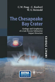 The Chesapeake Bay Crater: Geology and Geophysics of a Late Eocene Submarine Impact Structure (Softcover Reprint of the Original 1st 2004)