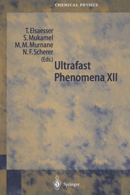 Ultrafast Phenomena XII: Proceedings of the 12th International Conference, Charleston, Sc, Usa, July 9-13, 2000 (Softcover Reprint of the Original 1st