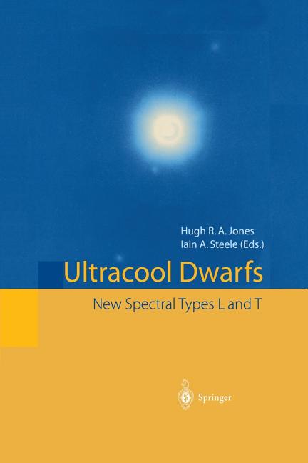 Ultracool Dwarfs: New Spectral Types L and T (Softcover Reprint of the Original 1st 2001)