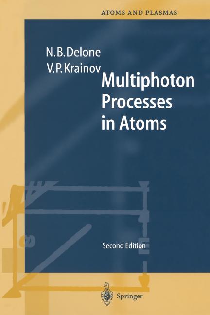 Multiphoton Processes in Atoms: Second Enlarged and Updated Edition with 122 Figures and 11 Tables (2000. Softcover Reprint of the Original 2nd 2000)