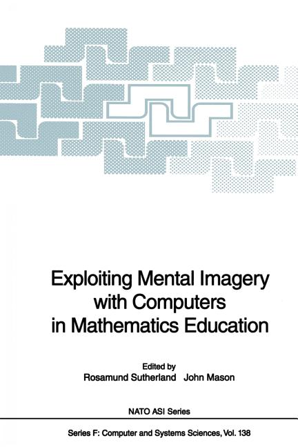 Exploiting Mental Imagery with Computers in Mathematics Education (Softcover Reprint of the Original 1st 1995)