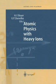 Atomic Physics with Heavy Ions (Softcover Reprint of the Original 1st 1999)