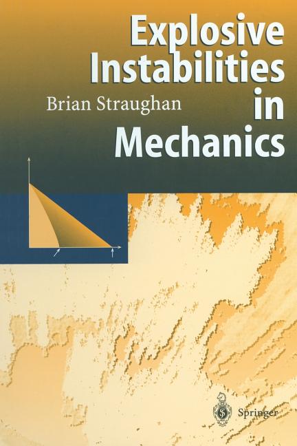 Explosive Instabilities in Mechanics (Softcover Reprint of the Original 1st 1998)