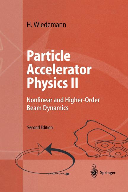 Particle Accelerator Physics II: Nonlinear and Higher-Order Beam Dynamics (1999. Softcover Reprint of the Original 2nd 1999)