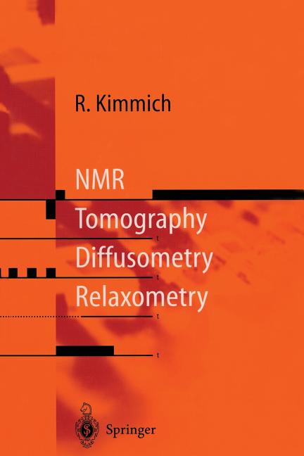 NMR: Tomography, Diffusometry, Relaxometry (Softcover Reprint of the Original 1st 1997)