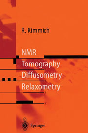 NMR: Tomography, Diffusometry, Relaxometry (Softcover Reprint of the Original 1st 1997)