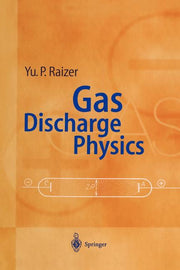 Gas Discharge Physics (Softcover Reprint of the Original 1st 1991)
