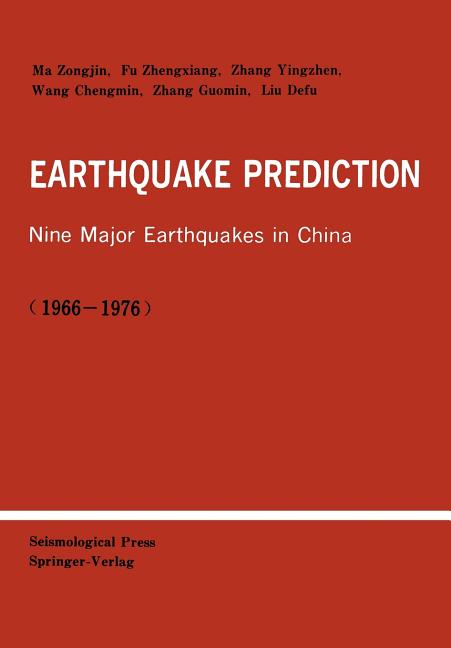 Earthquake Prediction: Nine Major Earthquakes in China (1966-1976) (Softcover Reprint of the Original 1st 1990)