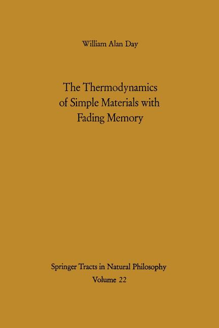 The Thermodynamics of Simple Materials with Fading Memory (Softcover Reprint of the Original 1st 1972)