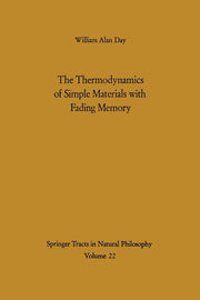 The Thermodynamics of Simple Materials with Fading Memory (Softcover Reprint of the Original 1st 1972)