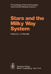 Stars and the Milky Way System: Volume 2 Proceedings of the First European Astronomical Meeting Athens, September 4-9, 1972 (Softcover Reprint of the