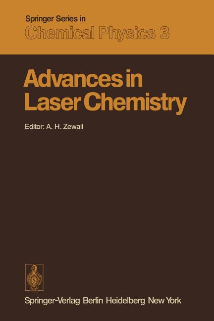 Advances in Laser Chemistry: Proceedings of the Conference on Advances in Laser Chemistry, California Institute of Technology, Pasadena, Usa, March 20