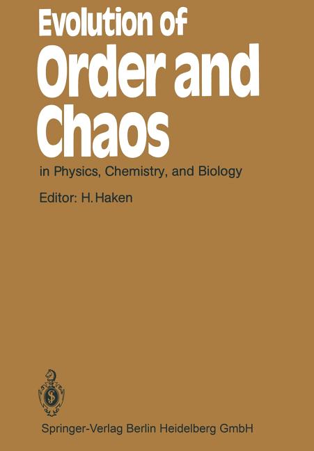 Evolution of Order and Chaos: In Physics, Chemistry, and Biology Proceedings of the International Symposium on Synergetics at Schloss Elmau, Bavaria, A
