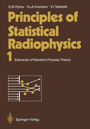 Principles of Statistical Radiophysics 1: Elements of Random Process Theory (Softcover Reprint of the Original 1st 1987)