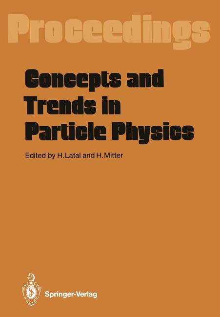 Concepts and Trends in Particle Physics: Proceedings of the XXV Int. Universitatswochen Fur Kernphysik, Schladming, Austria, February 19-27, 1986 (Sof