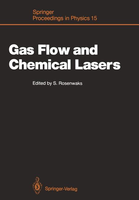 Gas Flow and Chemical Lasers: Proceedings of the 6th International Symposium, Jerusalem, September 8-12, 1986 (Softcover Reprint of the Original 1st 1