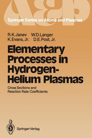 Elementary Processes in Hydrogen-Helium Plasmas: Cross Sections and Reaction Rate Coefficients (Softcover Reprint of the Original 1st 1987)