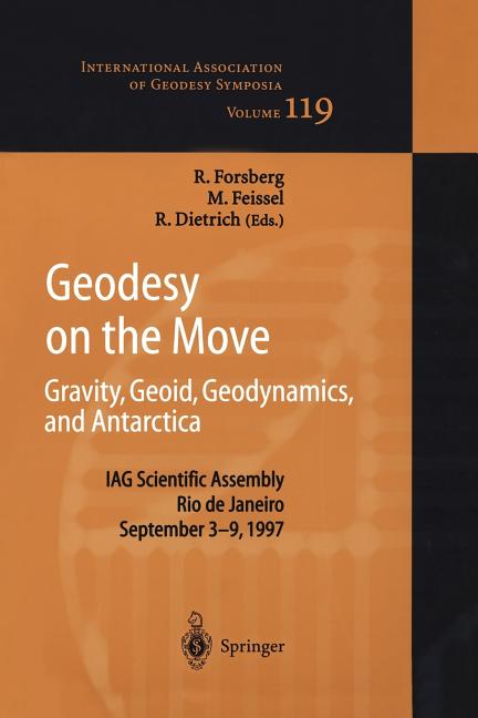 Geodesy on the Move: Gravity, Geoid, Geodynamics and Antarctica (Softcover Reprint of the Original 1st 1998)