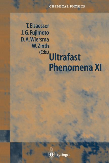 Ultrafast Phenomena XI: Proceedings of the 11th International Conference, Garmisch-Partenkirchen, Germany, July 12-17, 1998 (Softcover Reprint of the