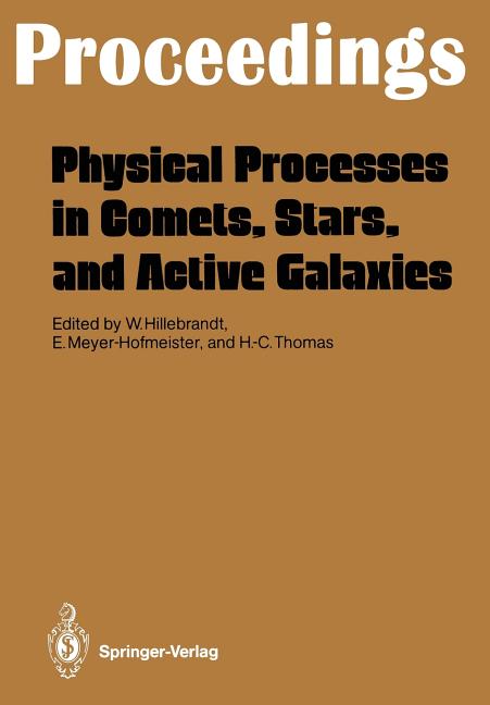 Physical Processes in Comets, Stars and Active Galaxies: Proceedings of a Workshop, Held at Ringberg Castle, Tegernsee, May 26-27, 1986 (Softcover Rep
