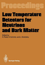 Low Temperature Detectors for Neutrinos and Dark Matter: Proceedings of a Workshop, Held at Ringberg Castle, Tegernsee, May 12-13, 1987 (Softcover Rep