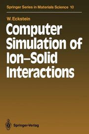 Computer Simulation of Ion-Solid Interactions (Softcover Reprint of the Original 1st 1991)