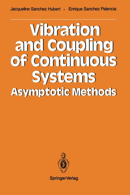 Vibration and Coupling of Continuous Systems: Asymptotic Methods (Softcover Reprint of the Original 1st 1989)