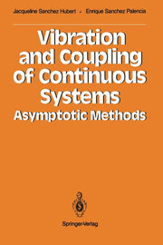 Vibration and Coupling of Continuous Systems: Asymptotic Methods (Softcover Reprint of the Original 1st 1989)