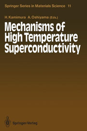 Mechanisms of High Temperature Superconductivity: Proceedings of the 2nd NEC Symposium, Hakone, Japan, October 24-27, 1988 (Softcover Reprint of the O
