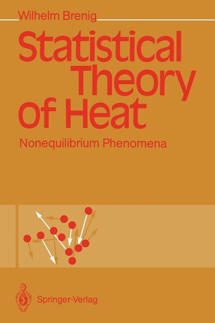 Statistical Theory of Heat: Nonequilibrium Phenomena (Softcover Reprint of the Original 1st 1989)