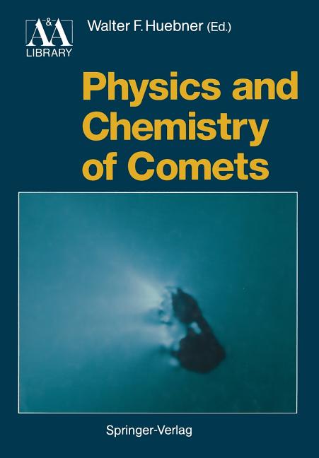 Physics and Chemistry of Comets (Softcover Reprint of the Original 1st 1990)