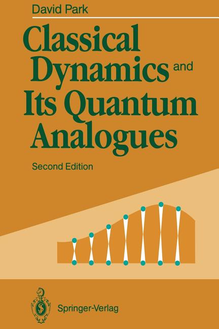 Classical Dynamics and Its Quantum Analogues (1990. Softcover Reprint of the Original 2nd 1990)