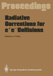Radiative Corrections for E+e- Collisions: Proceedings of the International Workshop Held at Schloss Ringberg Tegernsee, Frg, April 3-7, 1989 (Softcove