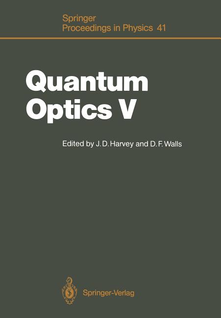 Quantum Optics V: Proceedings of the Fifth International Symposium Rotorua, New Zealand, February 13-17, 1989 (Softcover Reprint of the Original 1st 1