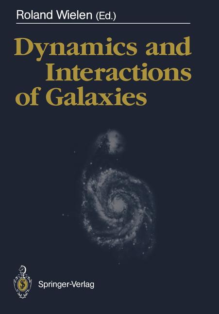 Dynamics and Interactions of Galaxies: Proceedings of the International Conference, Heidelberg, 29 May - 2 June 1989 (Softcover Reprint of the Origina