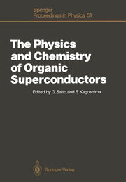 The Physics and Chemistry of Organic Superconductors: Proceedings of the Issp International Symposium, Tokyo, Japan, August 28-30, 1989 (Softcover Reprint