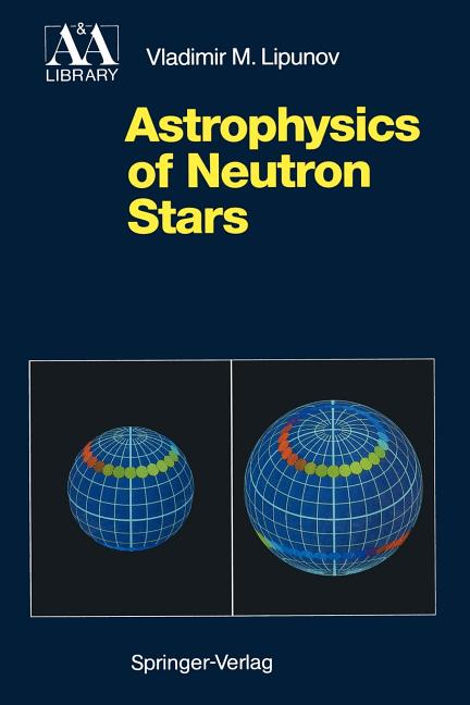 Astrophysics of Neutron Stars (Softcover Reprint of the Original 1st 1992)
