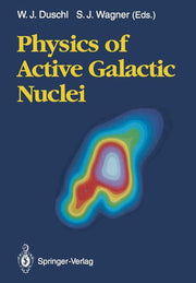Physics of Active Galactic Nuclei: Proceedings of the International Conference, Heidelberg, 3-7 June 1991 (Softcover Reprint of the Original 1st 1992)