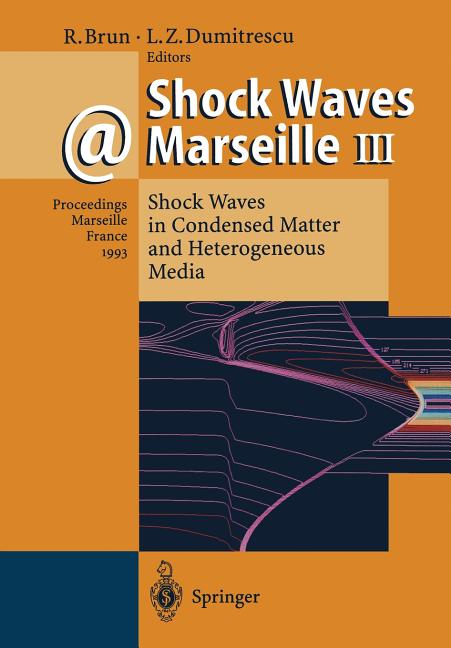Shock Waves @ Marseille III: Shock Waves in Condensed Matter and Heterogeneous Media (Softcover Reprint of the Original 1st 1995)