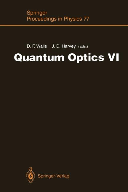 Quantum Optics VI: Proceedings of the Sixth International Symposium on Quantum Optics, Rotorua, New Zealand, January 24-28, 1994 (Softcover Reprint of