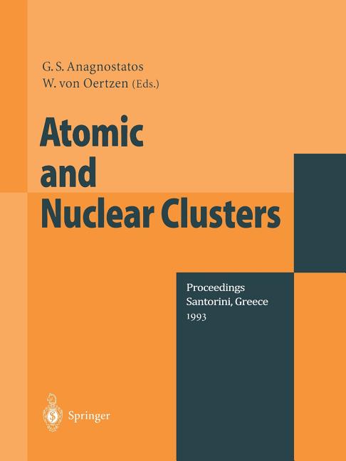 Atomic and Nuclear Clusters: Proceedings of the Second International Conference at Santorini, Greece, June 28 - July 2, 1993 (Softcover Reprint of the