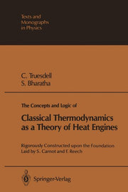 The Concepts and Logic of Classical Thermodynamics as a Theory of Heat Engines: Rigorously Constructed Upon the Foundation Laid by S. Carnot and F. Reech