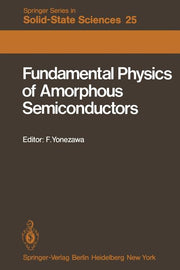 Fundamental Physics of Amorphous Semiconductors: Proceedings of the Kyoto Summer Institute Kyoto, Japan, September 8--11, 1980 (Softcover Reprint of t