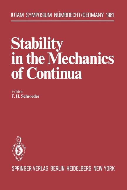 Stability in the Mechanics of Continua: 2nd Symposium, Numbrecht, Germany, August 31 - September 4, 1981 (Softcover Reprint of the Original 1st 1982)