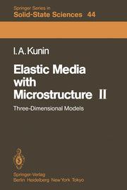 Elastic Media with Microstructure II: Three-Dimensional Models (Softcover Reprint of the Original 1st 1983)