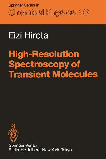 High-Resolution Spectroscopy of Transient Molecules (Softcover Reprint of the Original 1st 1985)
