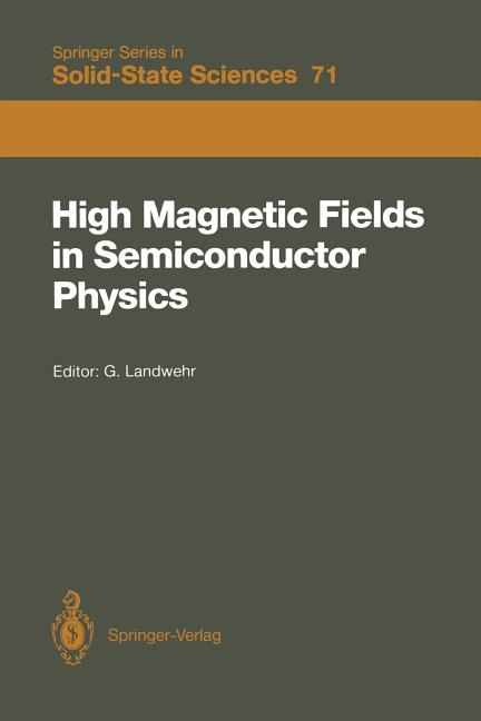 High Magnetic Fields in Semiconductor Physics: Proceedings of the International Conference, Wurzburg, Fed. Rep. of Germany, August 18-22, 1986 (Softco