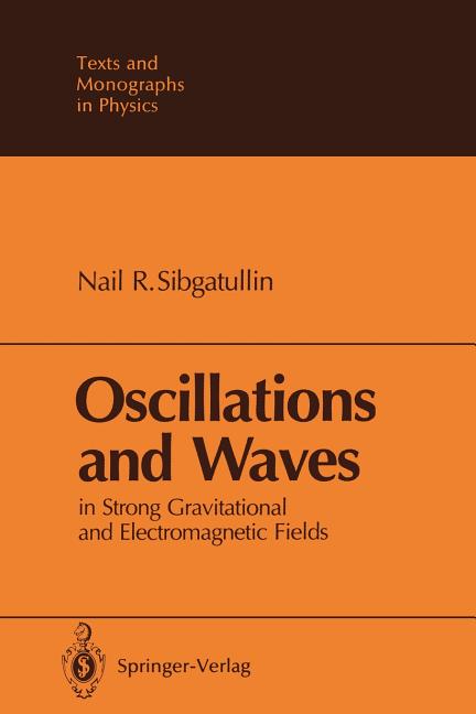 Oscillations and Waves: In Strong Gravitational and Electromagnetic Fields (Softcover Reprint of the Original 1st 1991)